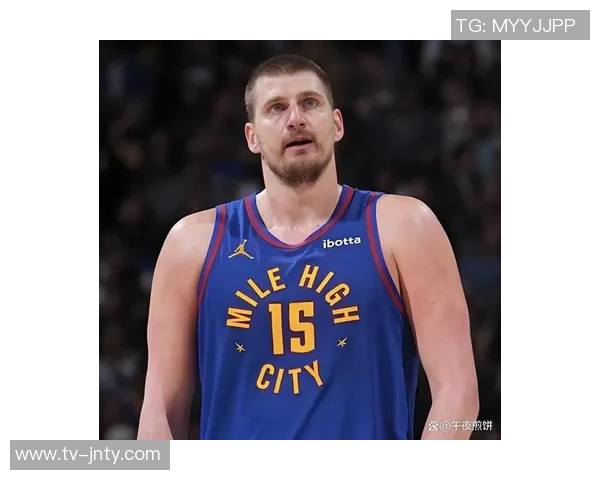 霍华德赞约基奇风格独特称其为历史最佳中锋之一